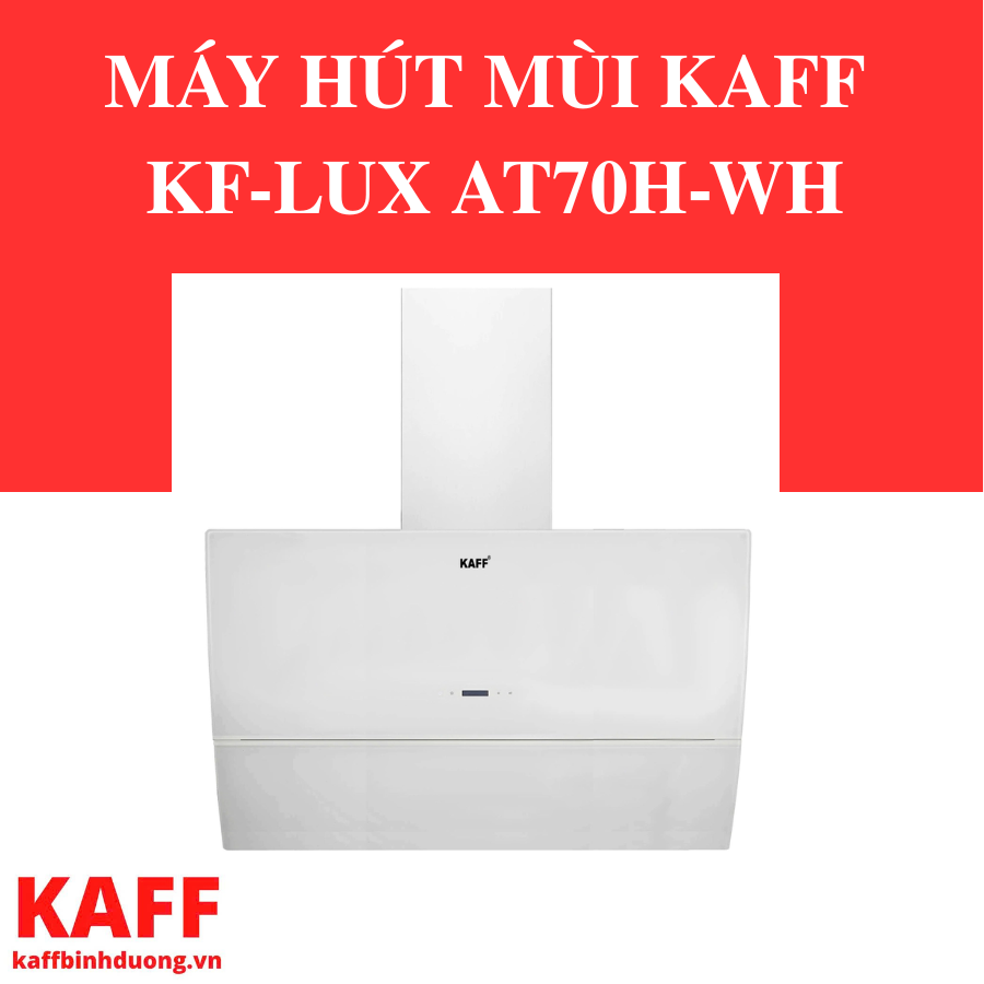 MÁY HÚT MÙI KAFF KF-LUX AT70H-WH