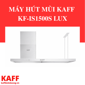 MÁY HÚT MÙI KAFF KF-IS1500S LUX