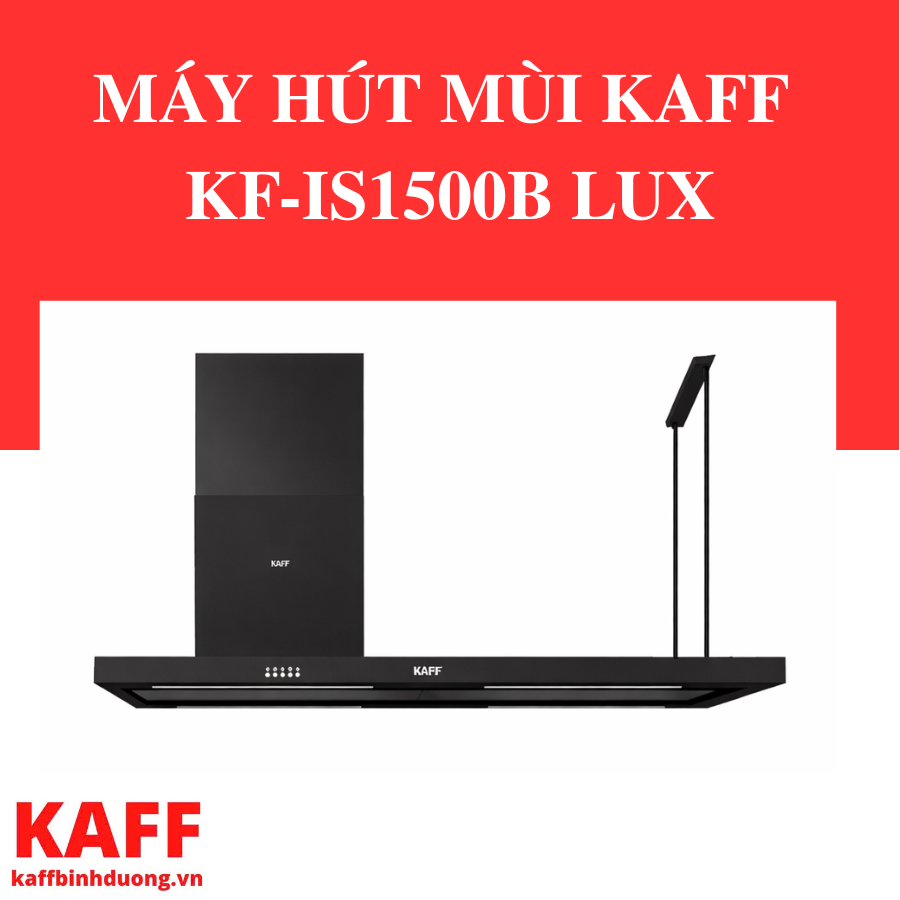 MÁY HÚT MÙI KAFF KF-IS1500B LUX