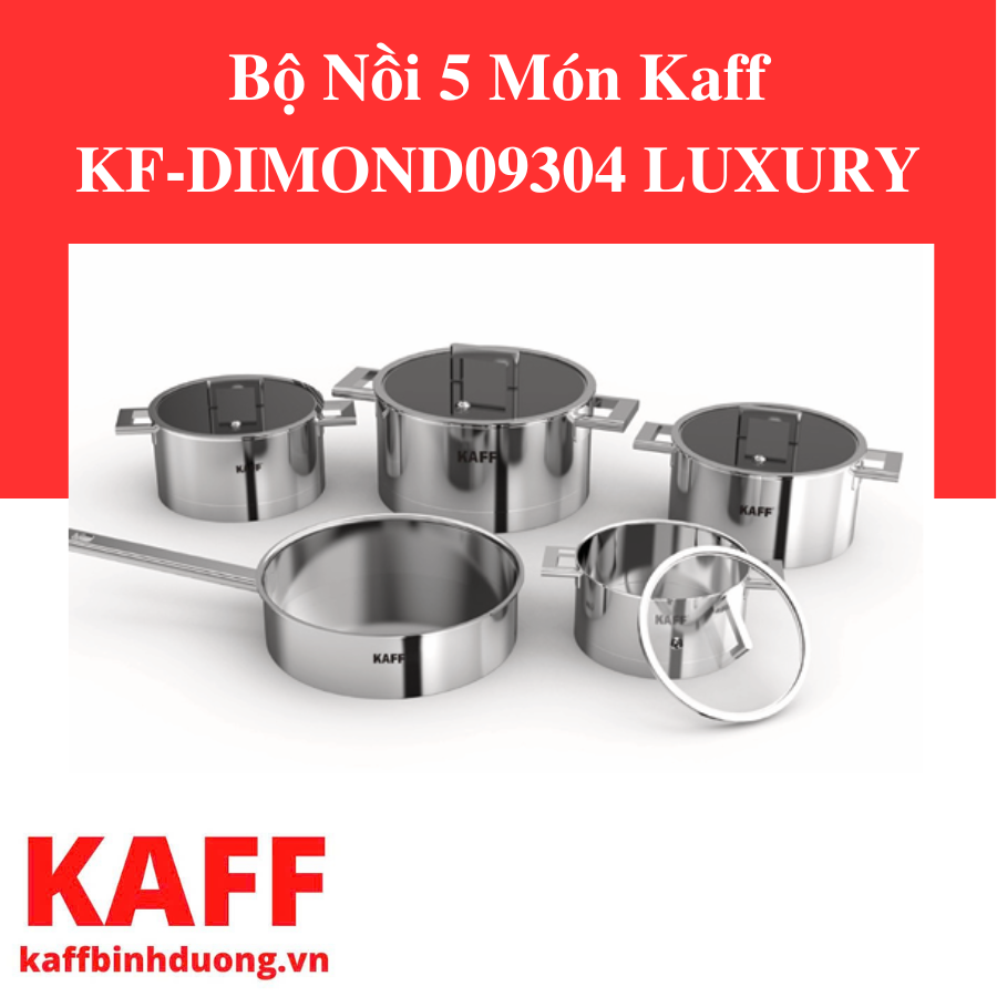 BỘ NỒI 5 MÓN KAFF KF-DIMOND09304 LUXURY