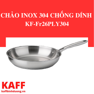 CHẢO INOX 304 CHỐNG DÍNH KF-Fr26PLY304