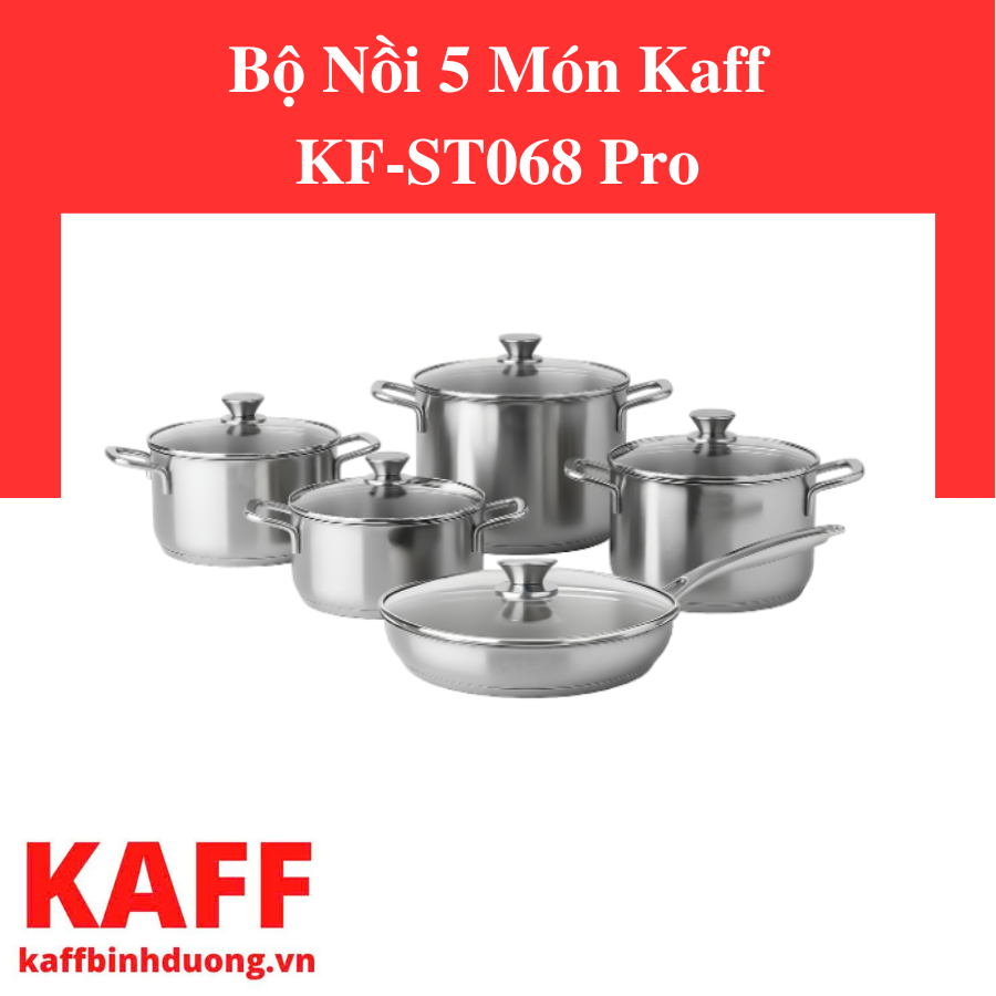 BỘ NỒI 5 MÓN KAFF KF-ST068 PRO